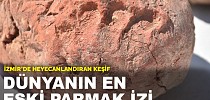 İzmir'de heyecanlandıran keşif: Dünyanın en eski parmak izi - KARAR