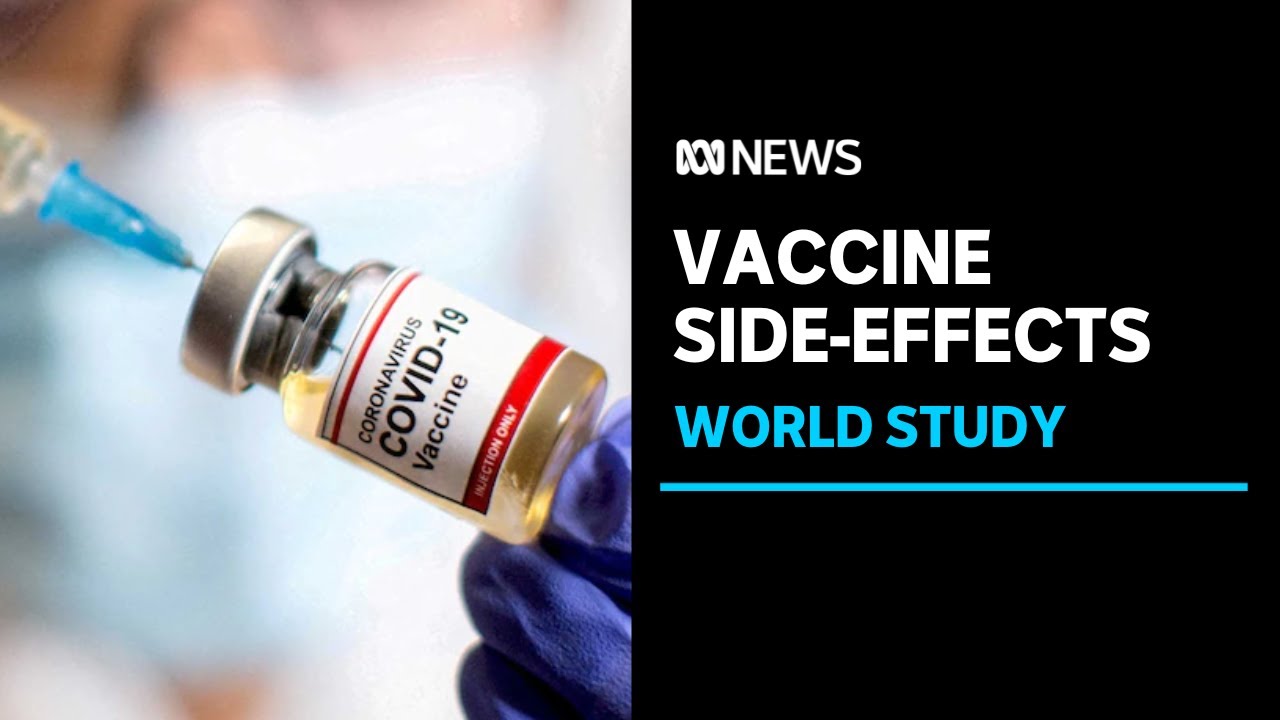 World's largest study in COVID vaccine side-effects | ABC News - ABC News (Australia)
