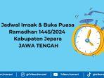 Jadwal Imsak dan Buka Puasa Ramadhan 1445/2024 Kabupaten Jepara, Jawa Tengah, Lengkap sebulan.